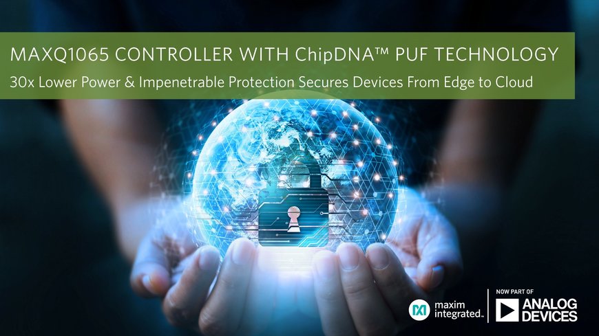 Lowest-Power ChipDNA PUF Technology from Analog Devices Secures Embedded Devices from Edge to Cloud